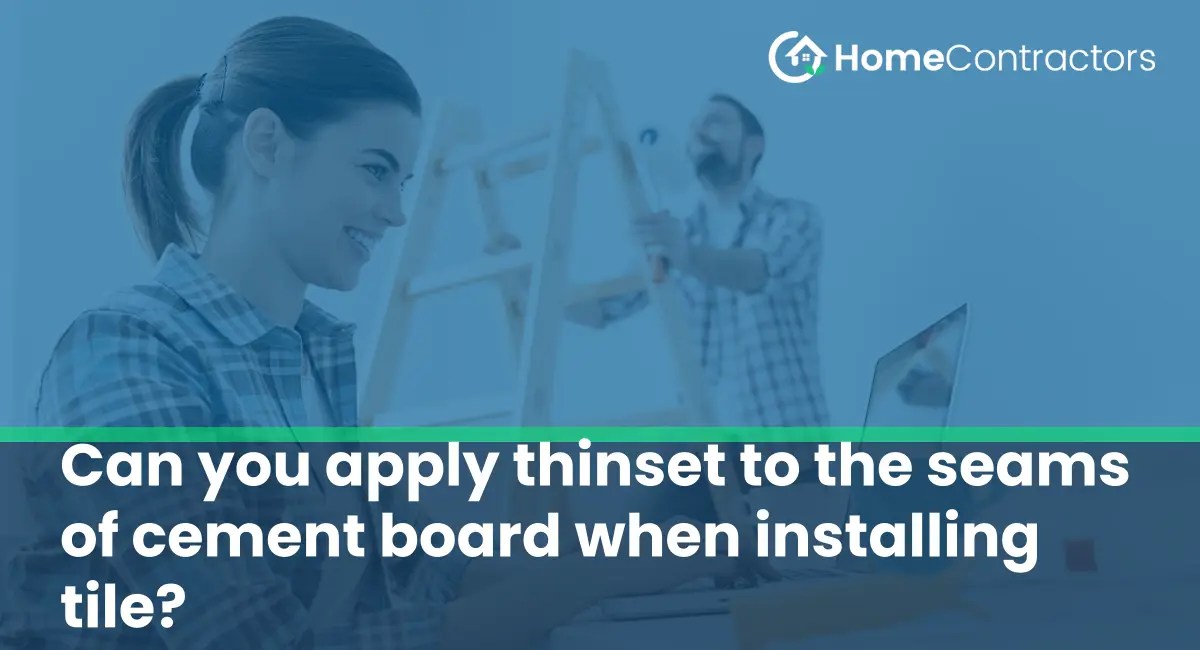 Can you apply thinset to the seams of cement board when installing tile