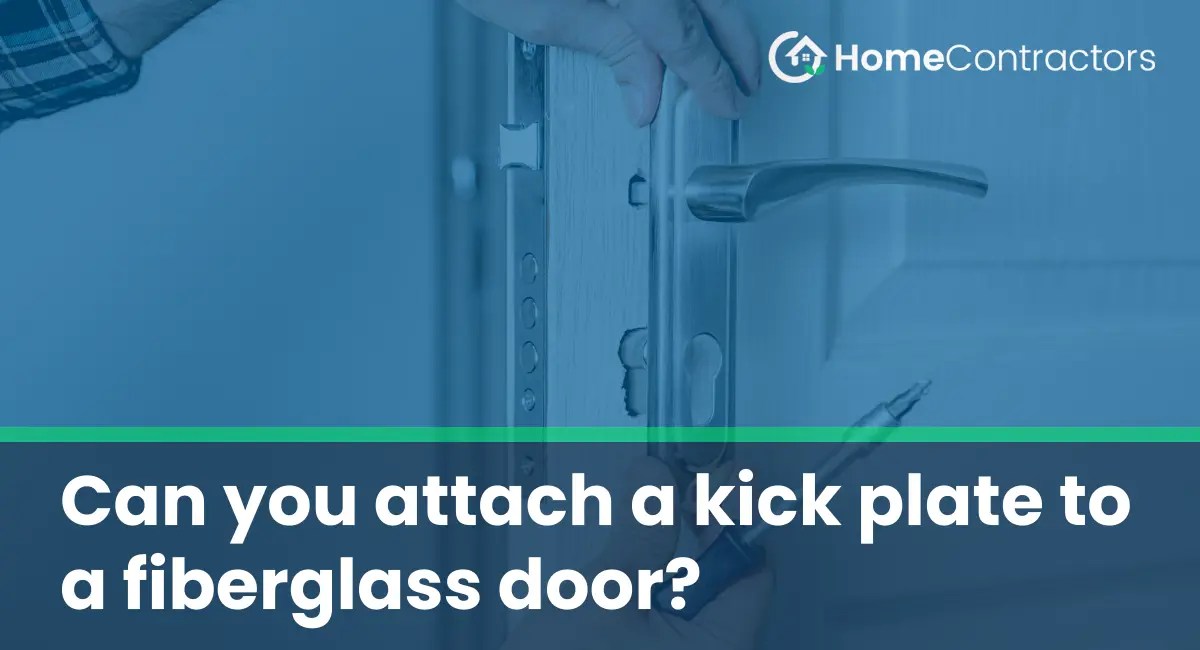Can you attach a kick plate to a fiberglass door?