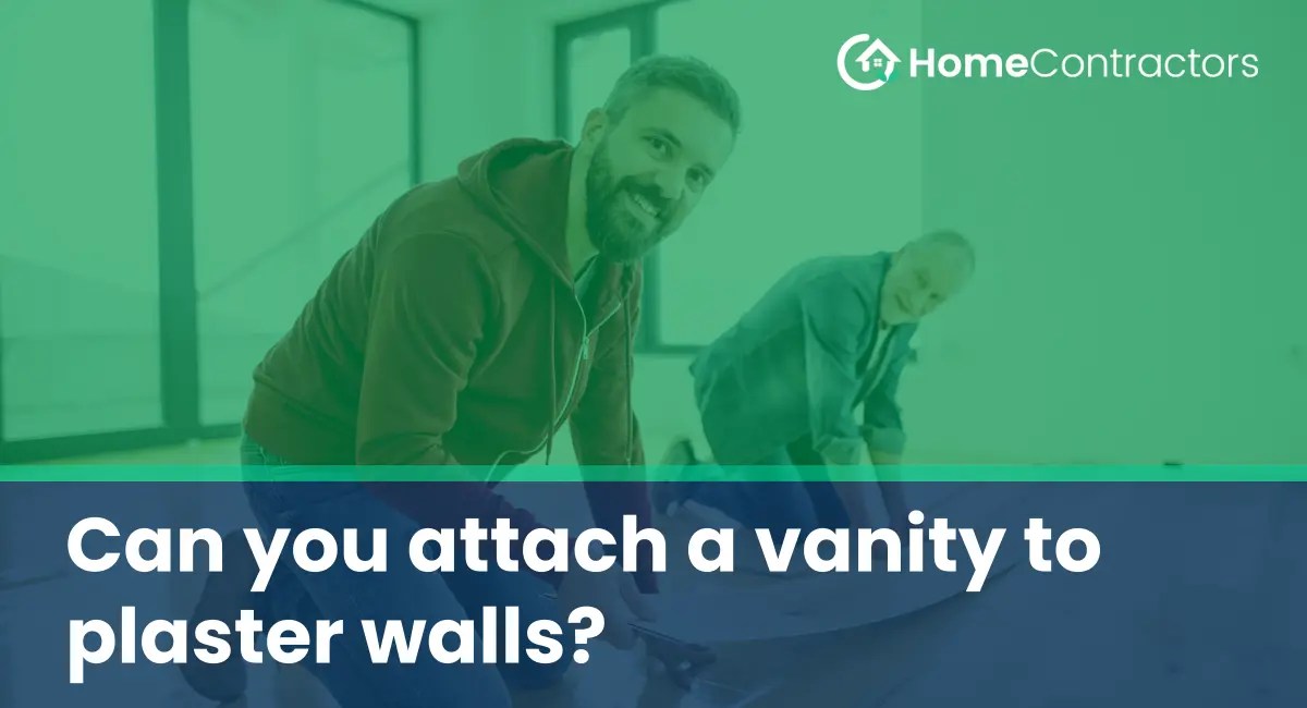 Can you attach a vanity to plaster walls?