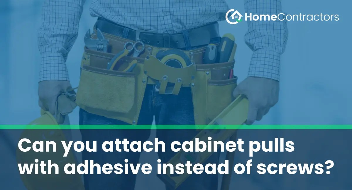 Can you attach pulls with adhesive instead of screws