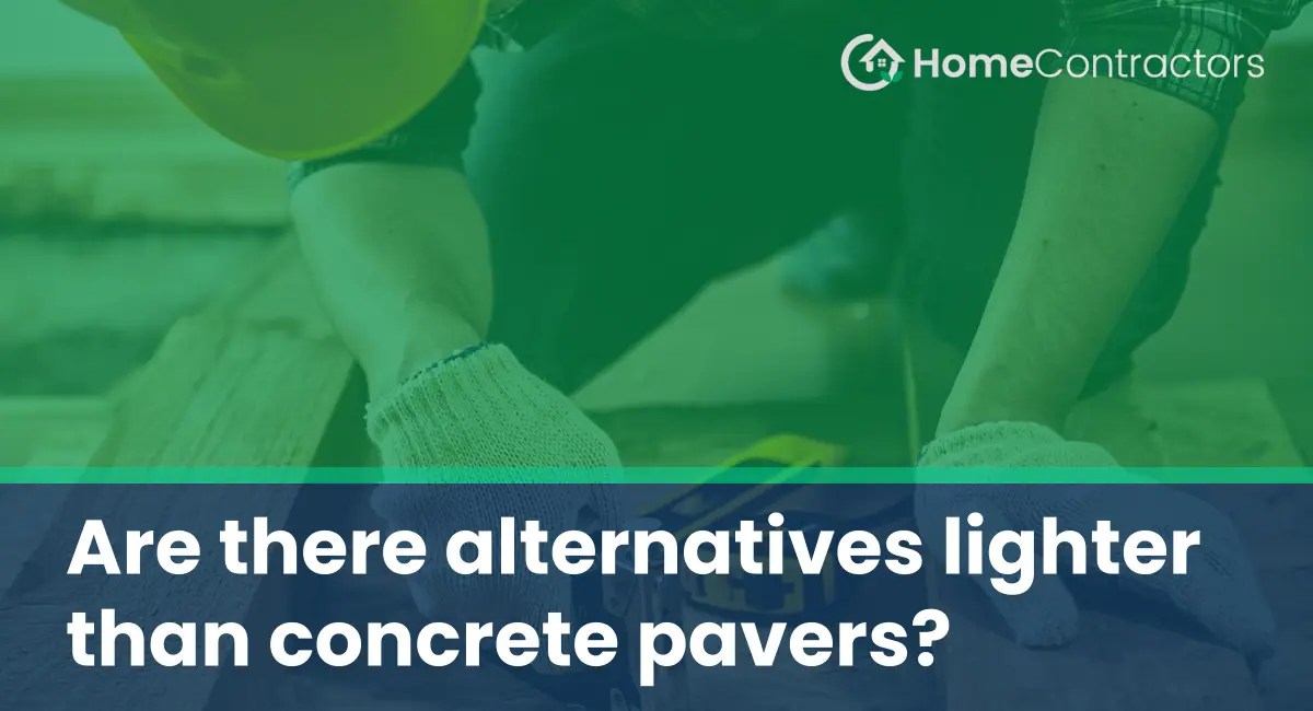 Are there alternatives lighter than concrete pavers?