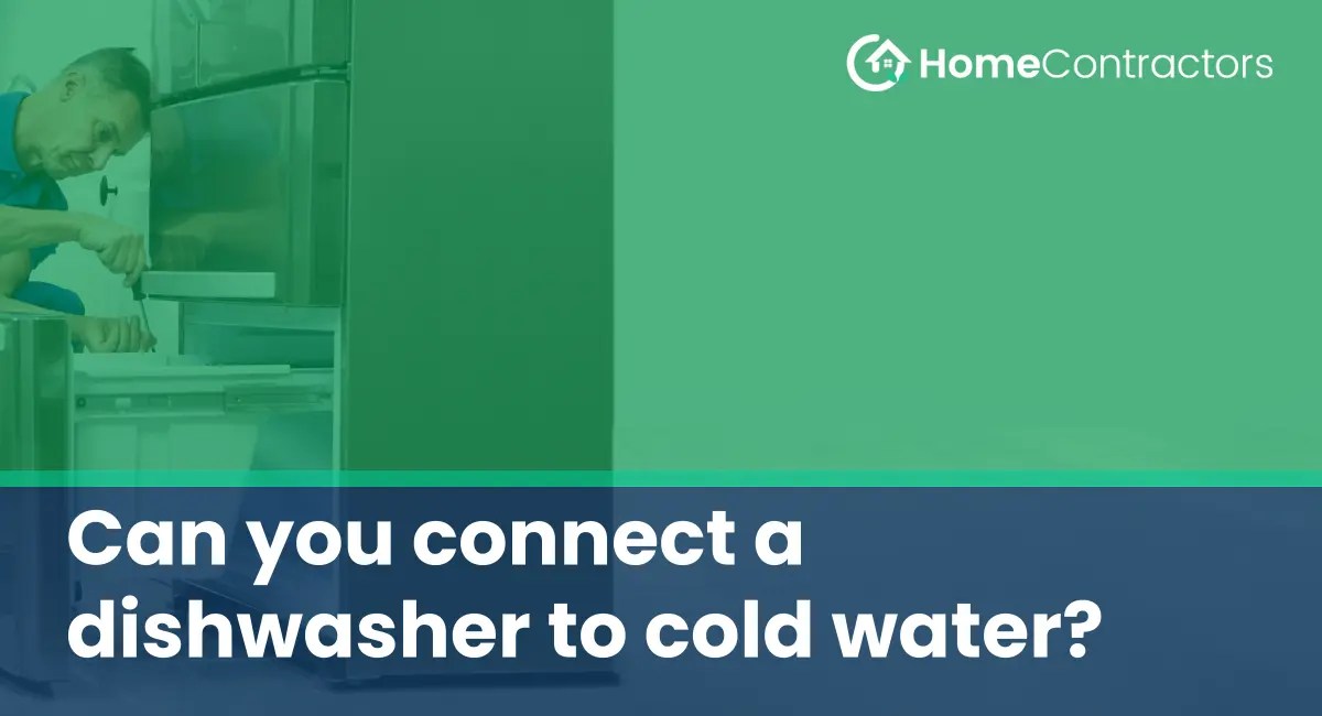 Can you connect a dishwasher to cold water?