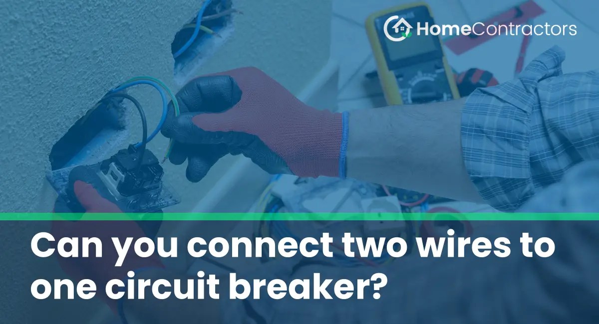 Can you connect two wires to one circuit breaker?