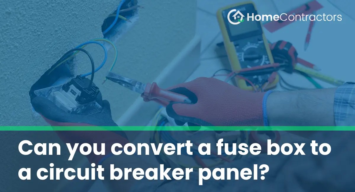 Can you convert a fuse box to a circuit breaker panel