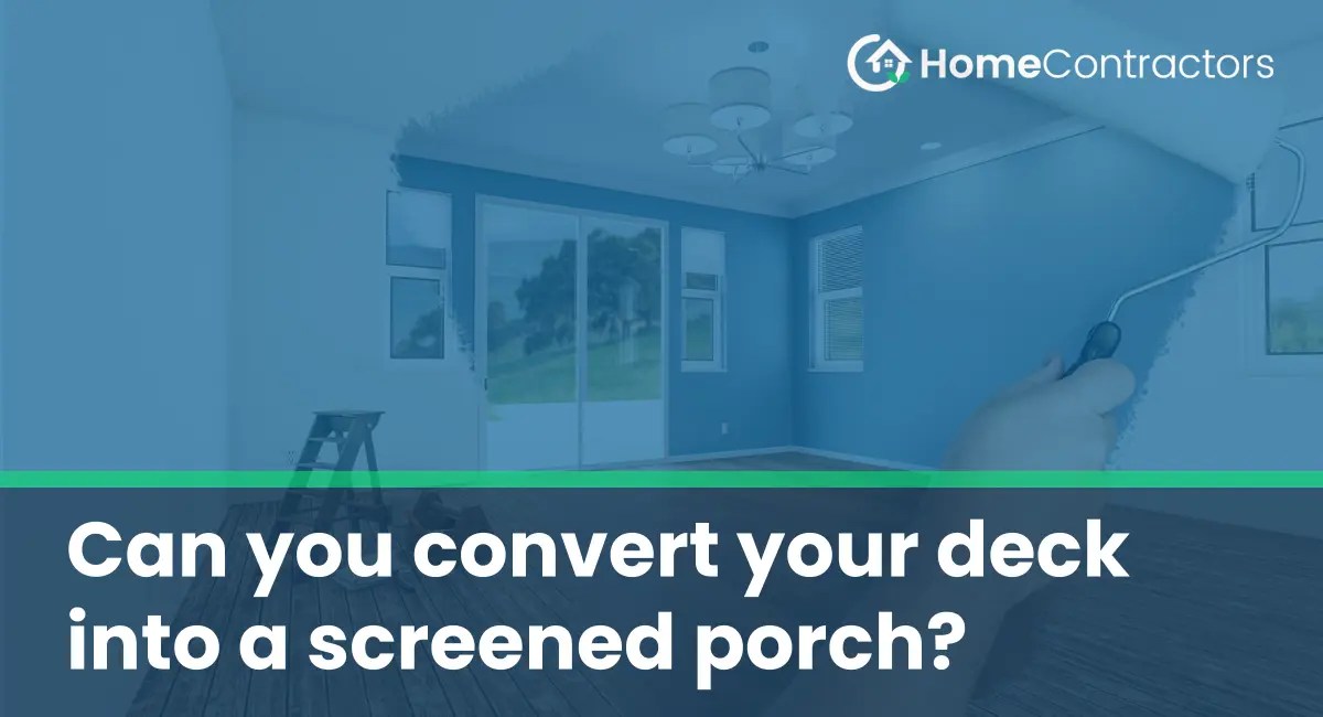 Can you convert your deck into a screened porch?