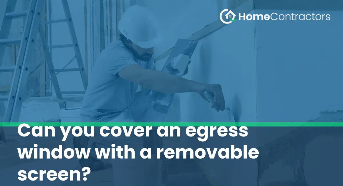 Can you cover an egress window with a removable screen