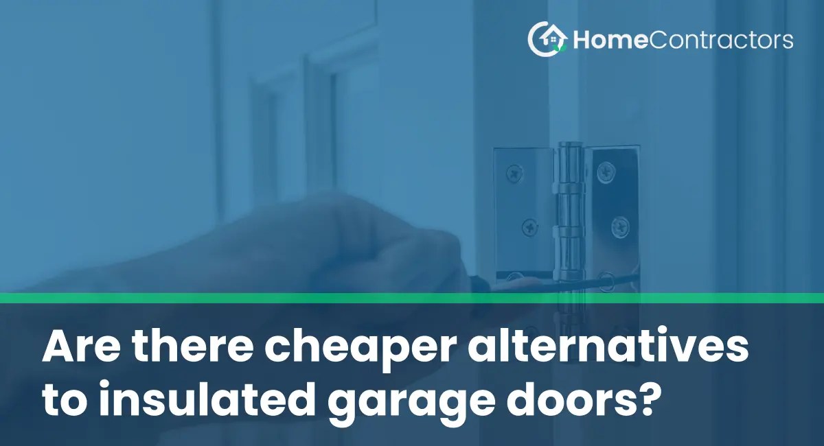 Are there cheaper alternatives to insulated garage doors