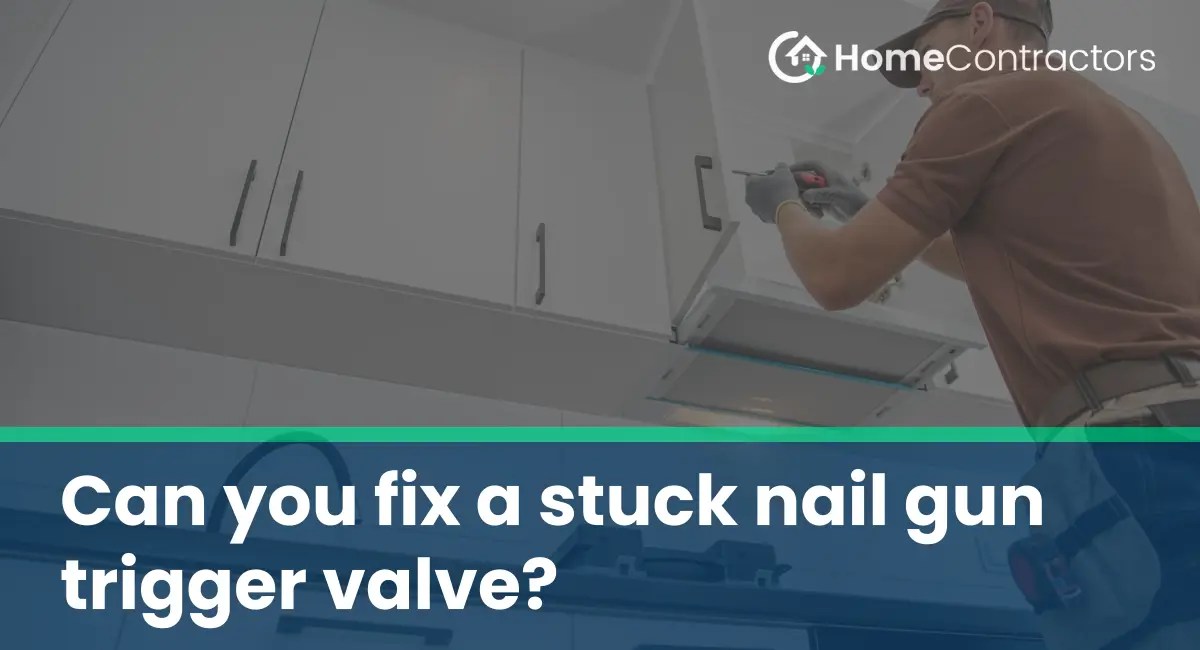 Can you fix a stuck nail gun trigger valve?