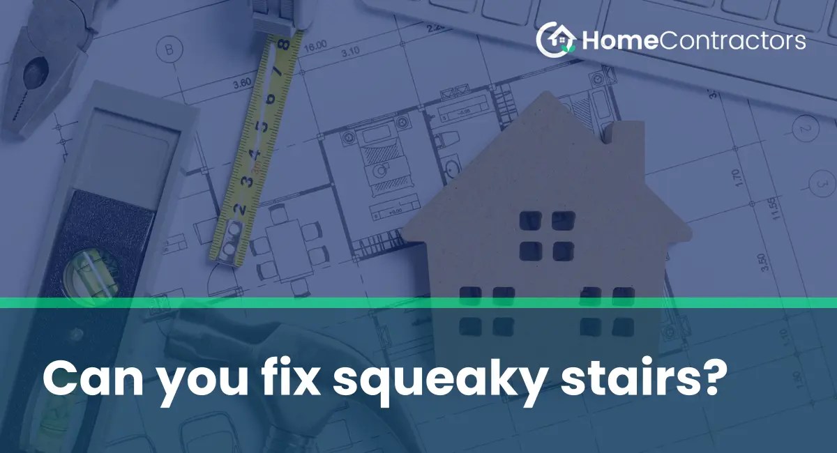 Can you fix squeaky stairs? - HomeContractors.com