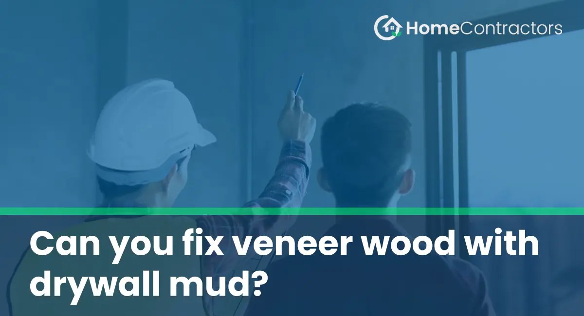 Can you fix veneer wood with drywall mud?