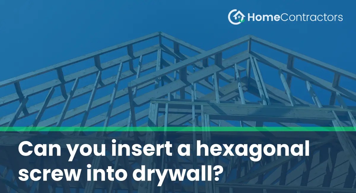 Can you insert a hexagonal screw into drywall?