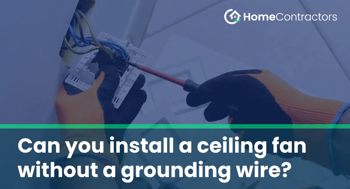 Can you install a ceiling fan without a grounding wire