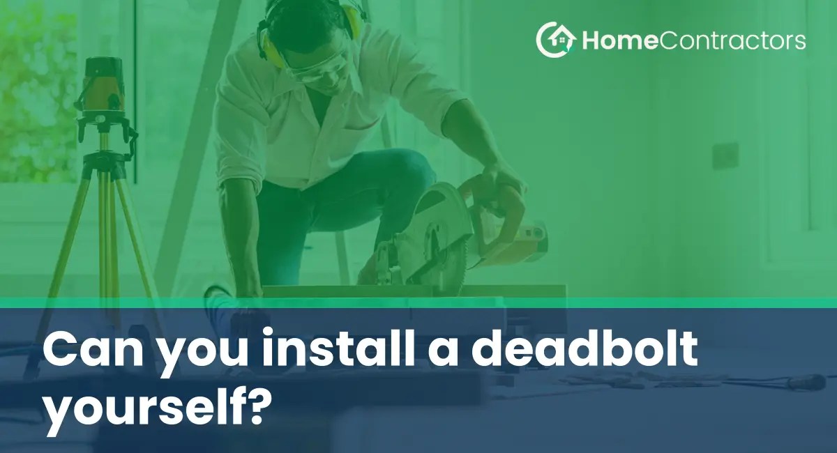 Can you install a deadbolt yourself?
