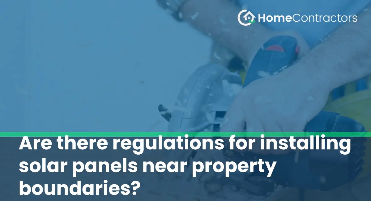 Are there regulations for installing solar panels near property