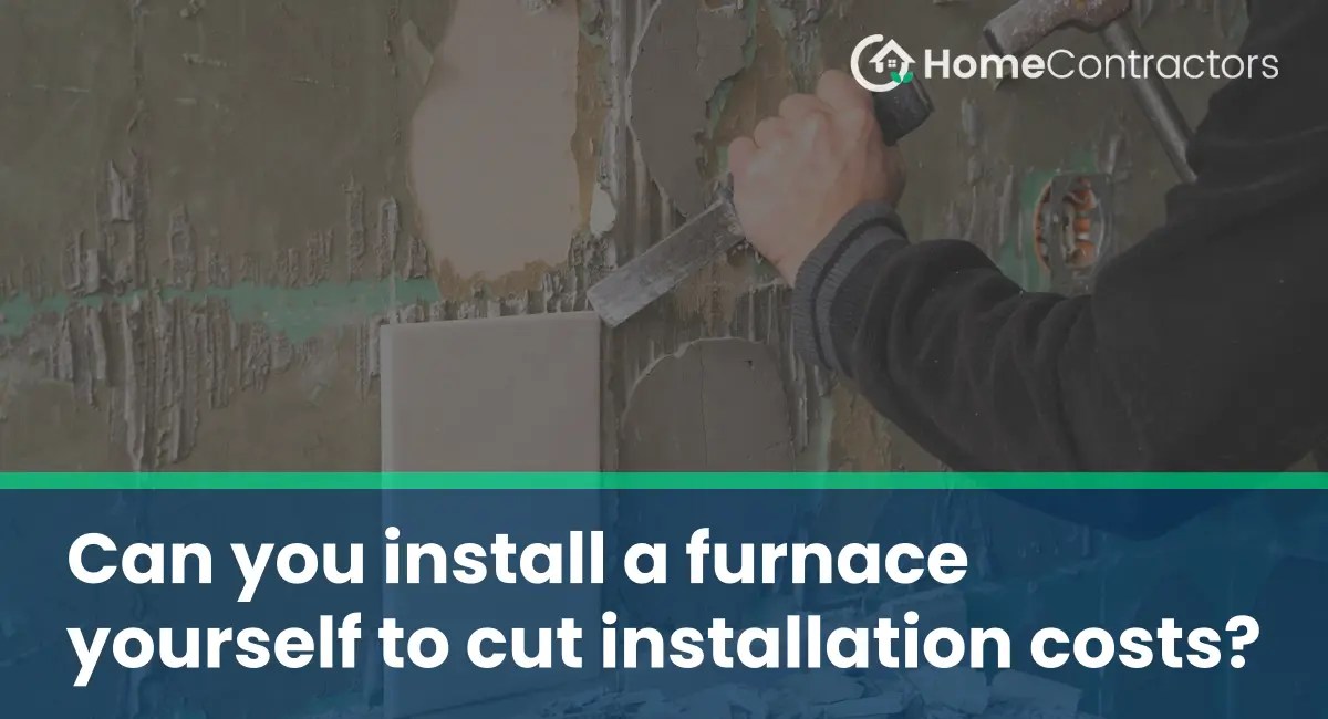 Can you install a furnace yourself to cut installation costs