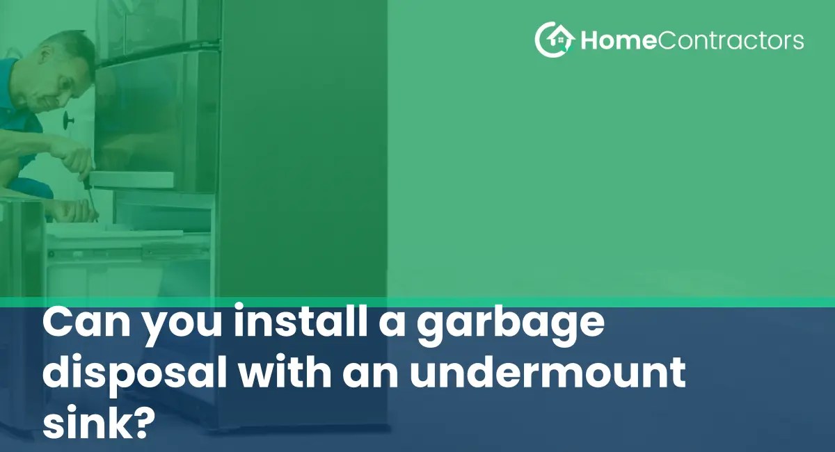 Can you install a garbage disposal with an undermount sink?