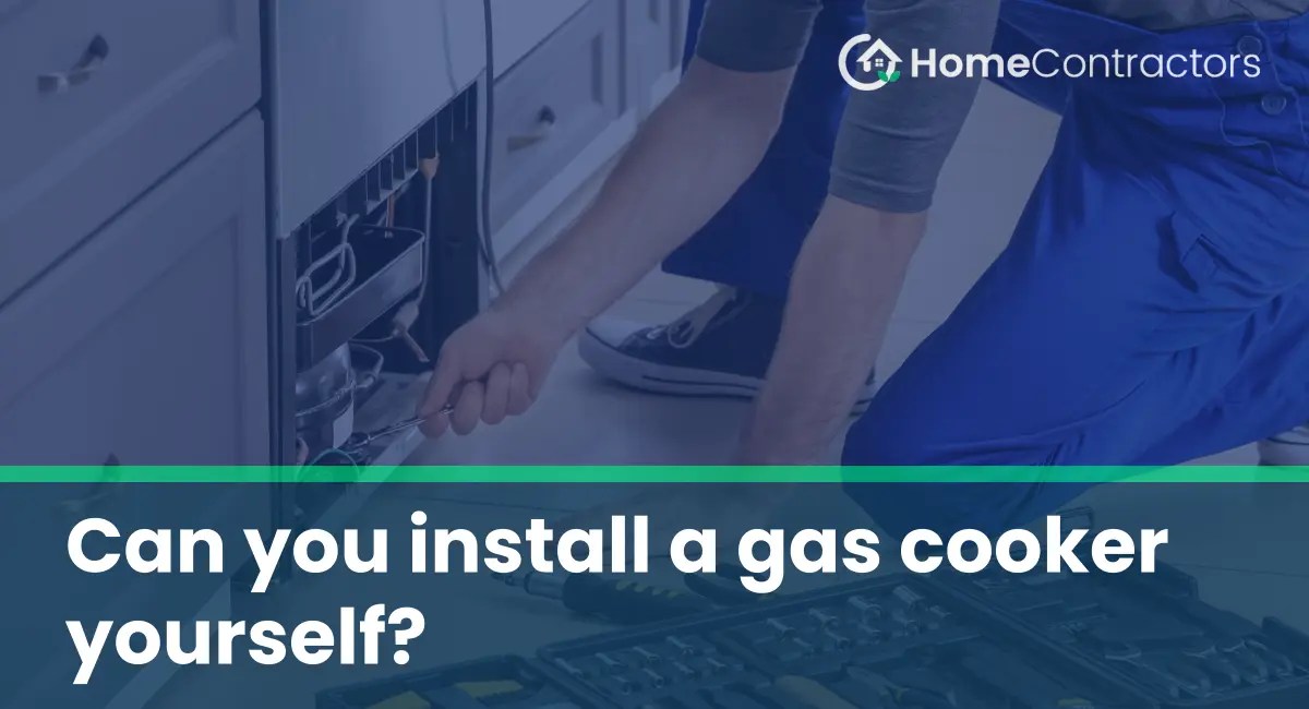 Can you install a gas cooker yourself?