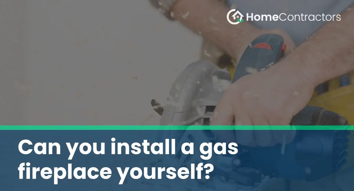 Can you install a gas fireplace yourself?