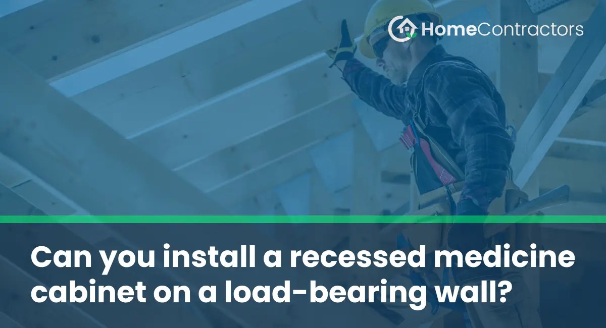 Can you install a recessed medicine on a loadbearing wall