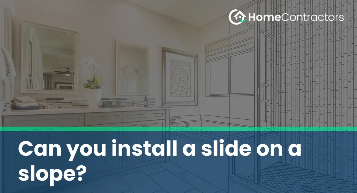 Can you install a slide on a slope?