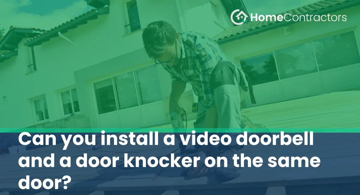 Can you install a video doorbell and a door knocker on the same door