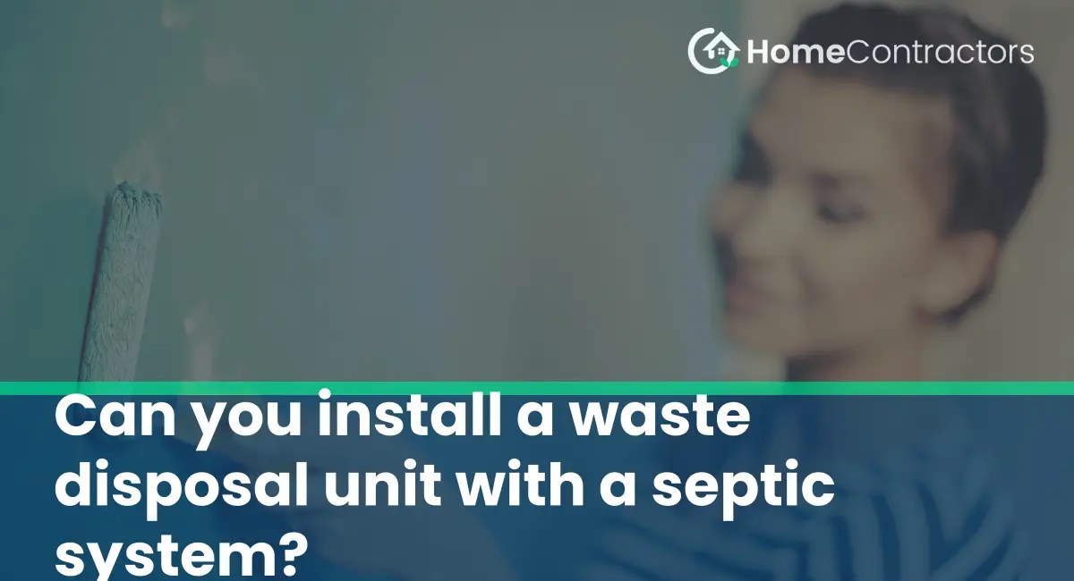 Can you install a waste disposal unit with a septic system