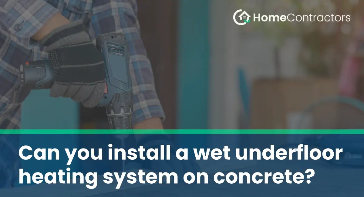 Can you install a wet underfloor heating system on concrete?