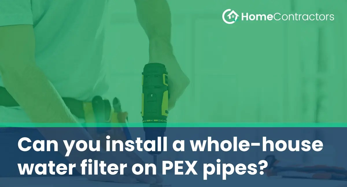 Can you install a wholehouse water filter on PEX pipes
