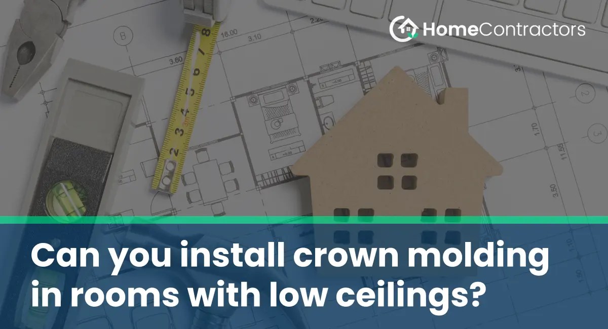 Can you install crown molding in rooms with low ceilings?
