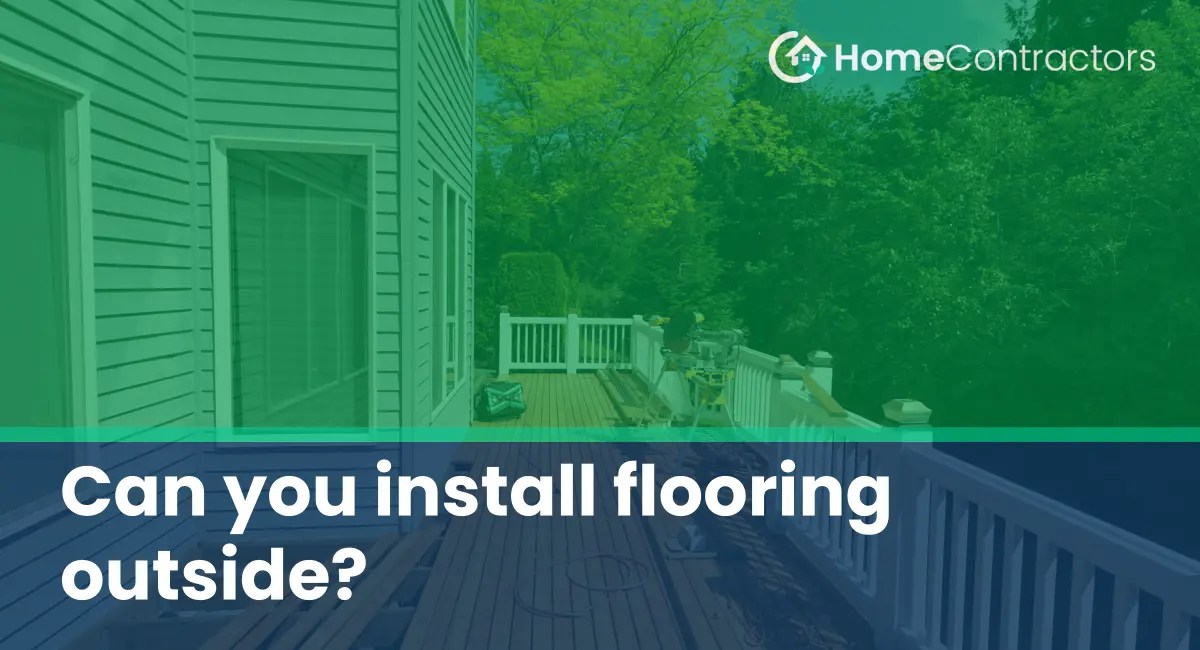 Can you install flooring outside?