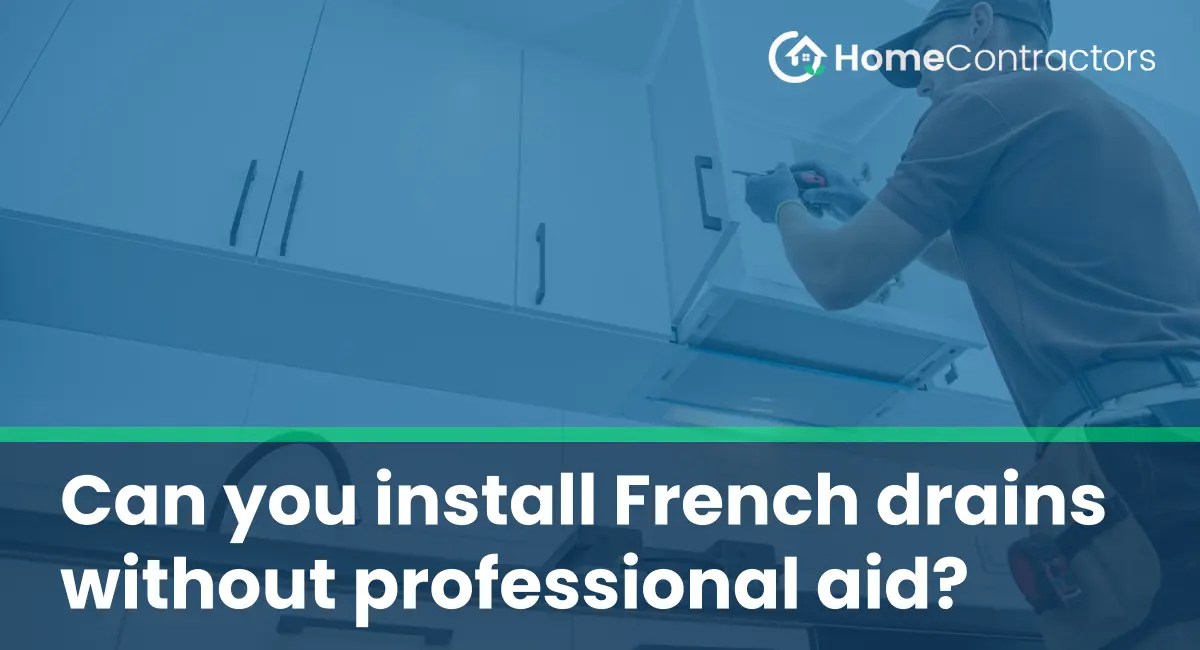 Can you install French drains without professional aid