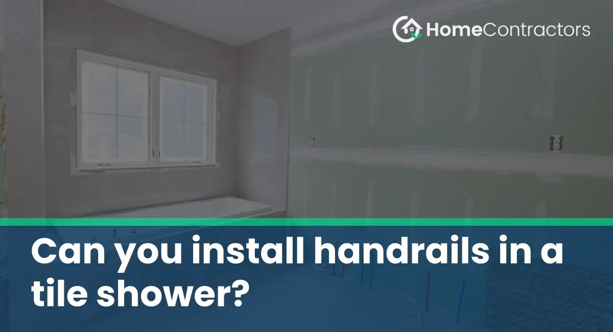 Can you install handrails in a tile shower?