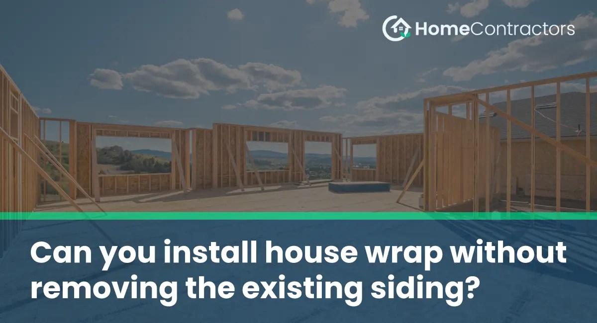 Can you install house wrap without removing the existing siding