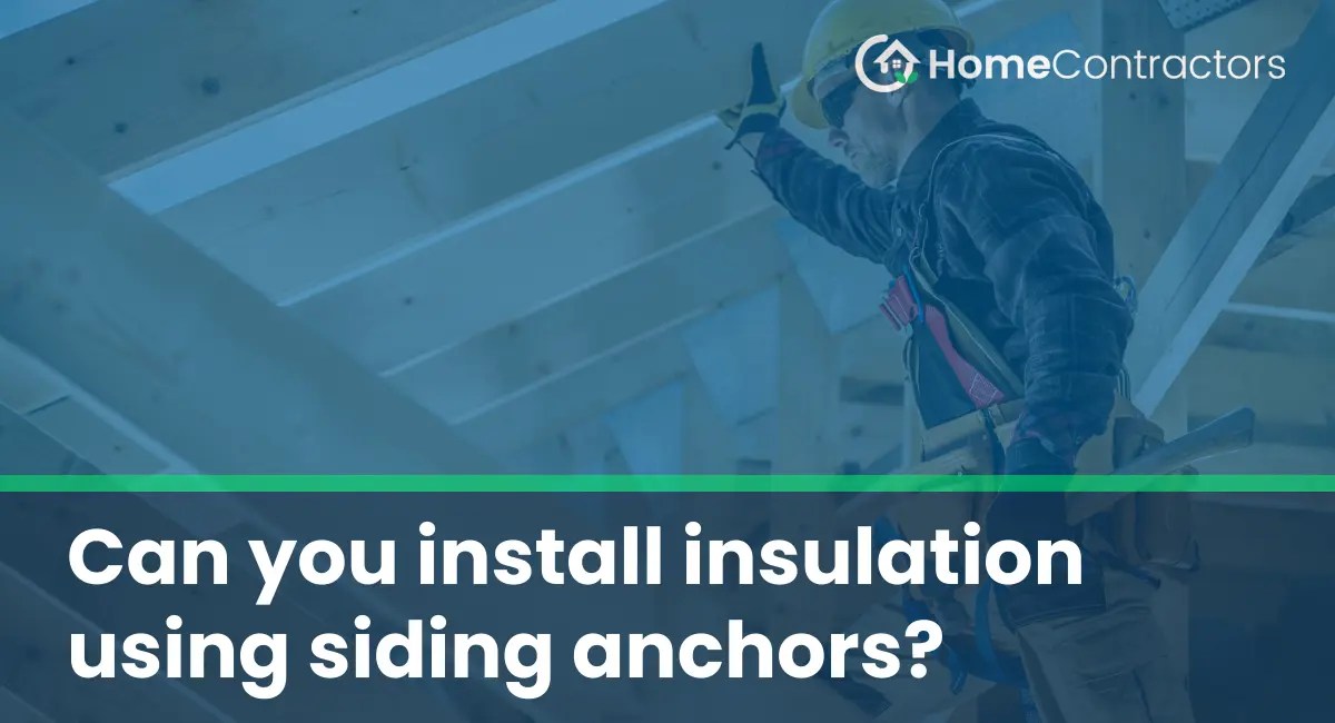Can you install insulation using siding anchors?