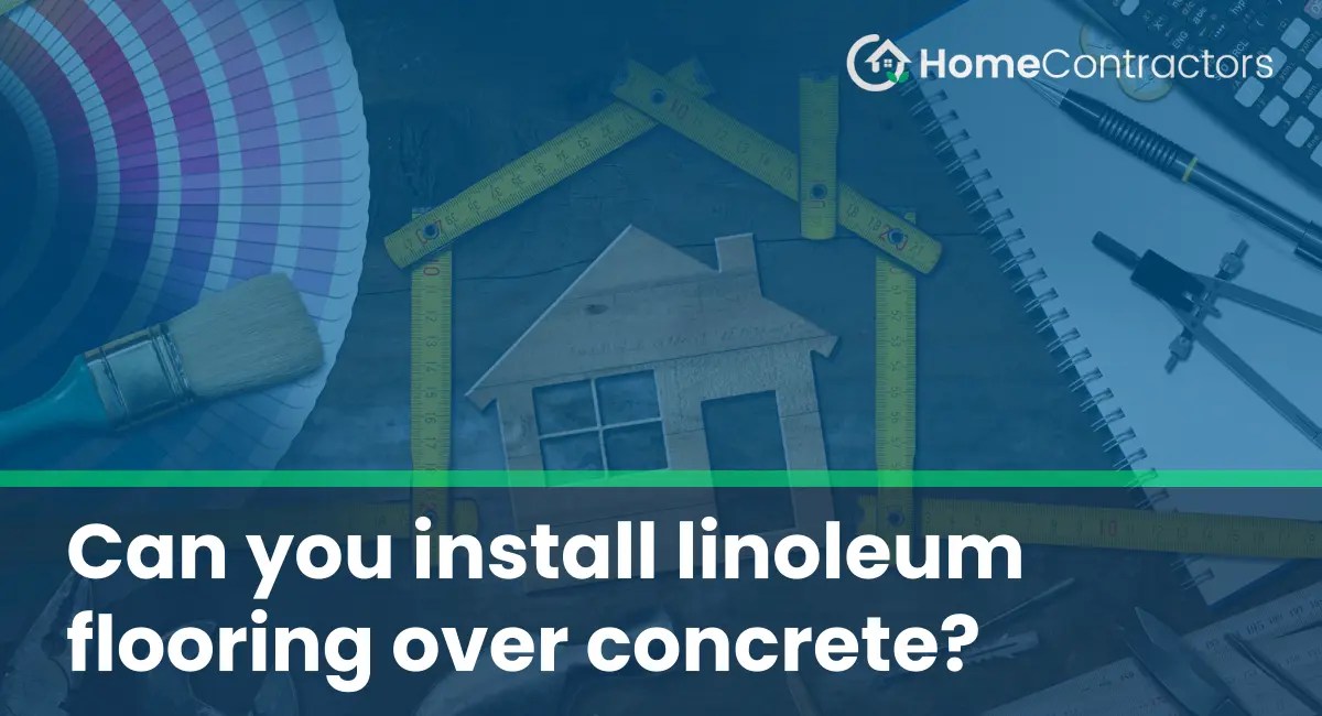 Can you install linoleum flooring over concrete?