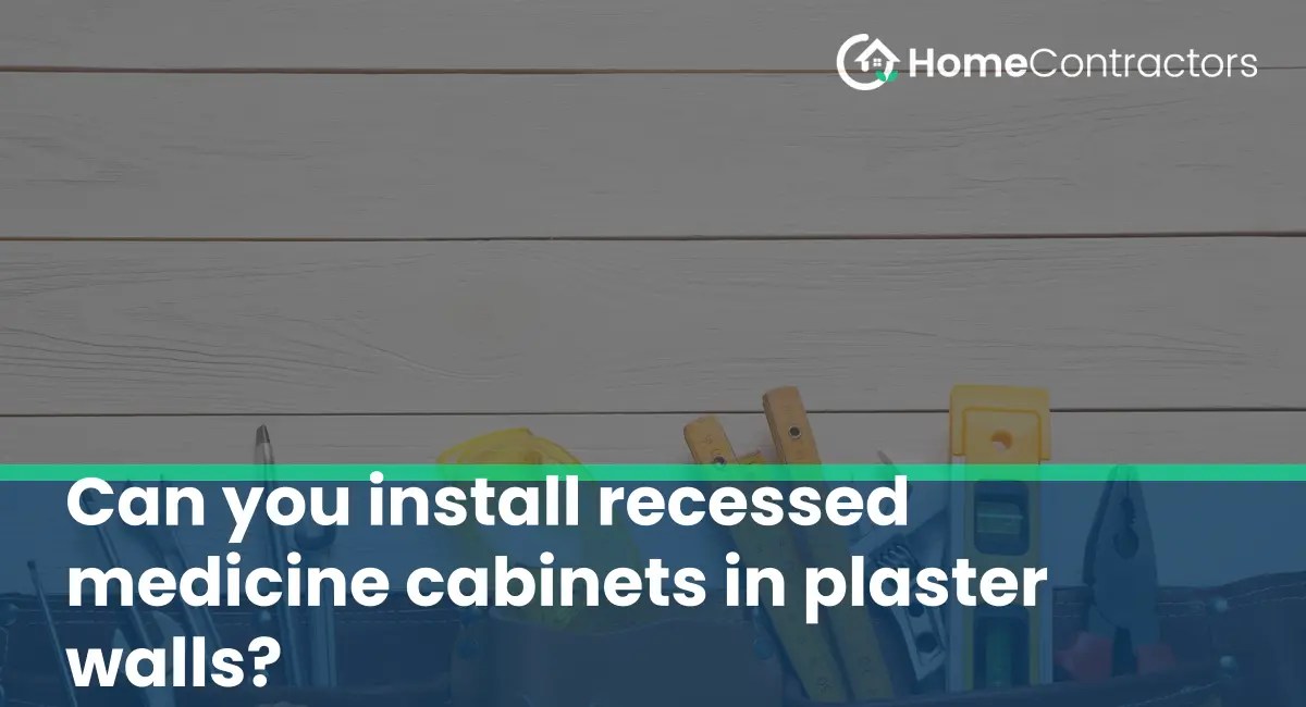 Can you install recessed medicine in plaster walls