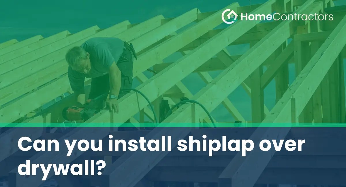 Can you install shiplap over drywall?