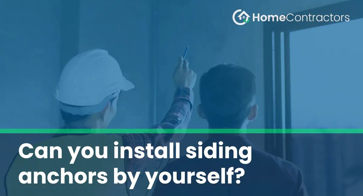 Can you install siding anchors by yourself?