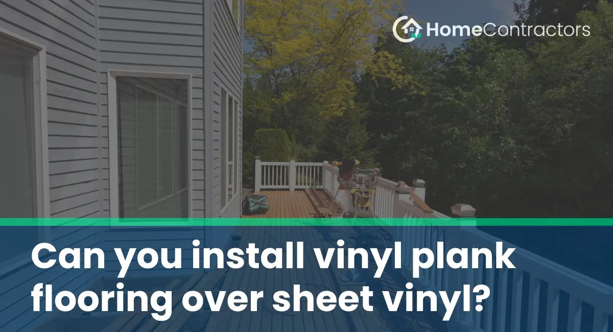 Can you install vinyl plank flooring over sheet vinyl