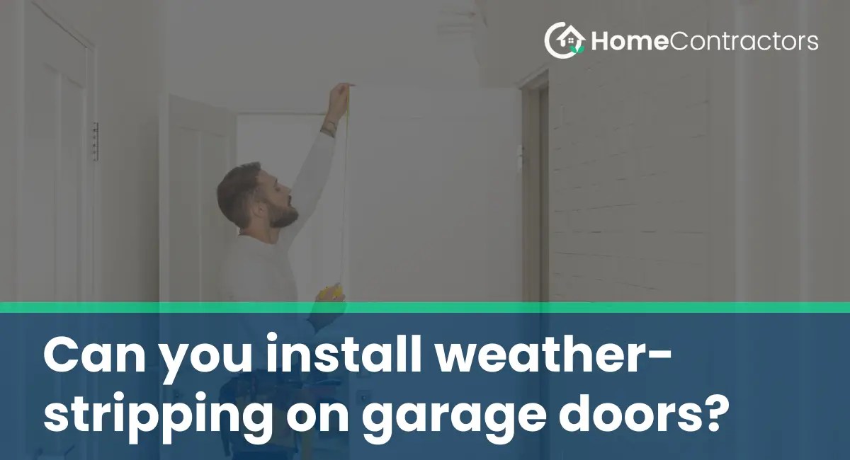 Can you install weatherstripping on garage doors?