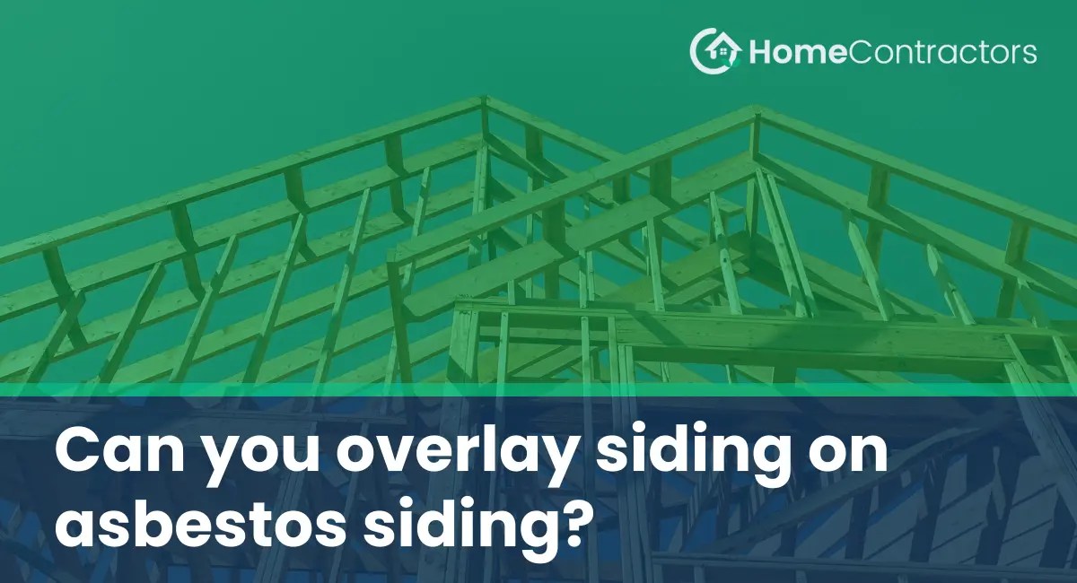 Can you overlay siding on asbestos siding?