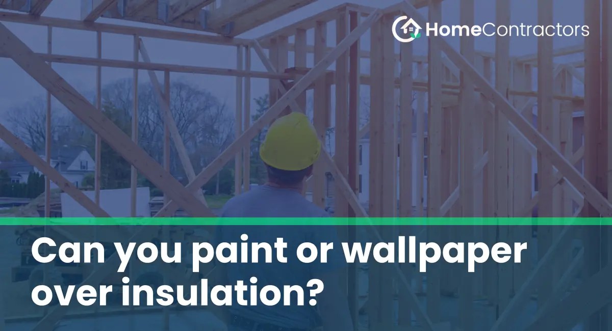 Can you paint or wallpaper over insulation?