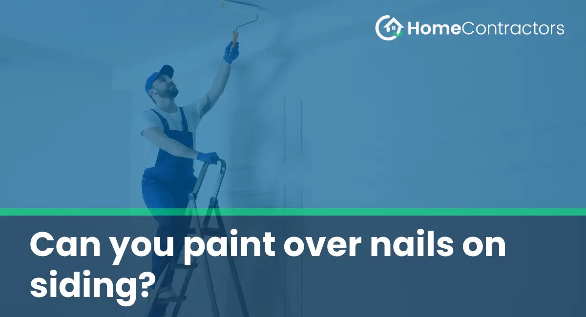 Can you paint over nails on siding?