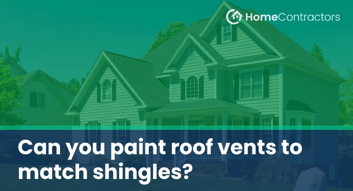 Can you paint roof vents to match shingles?