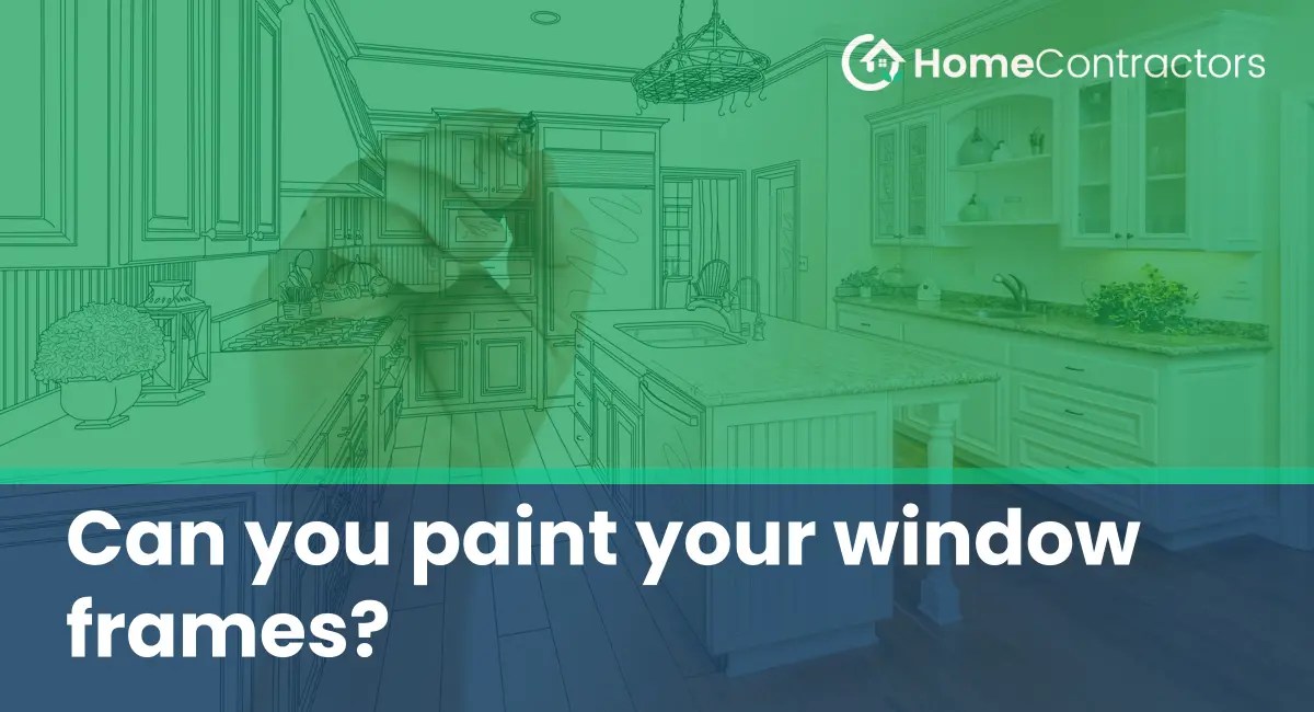 Can you paint your window frames?