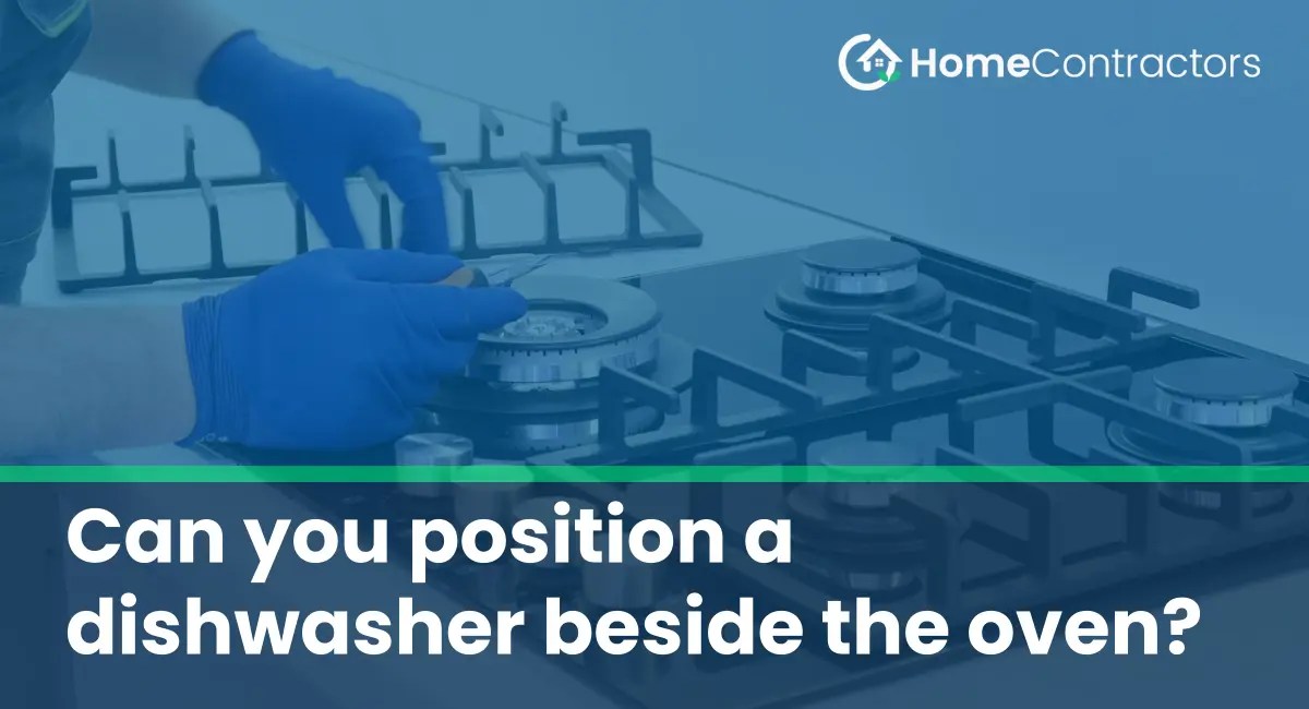 Can you position a dishwasher beside the oven?