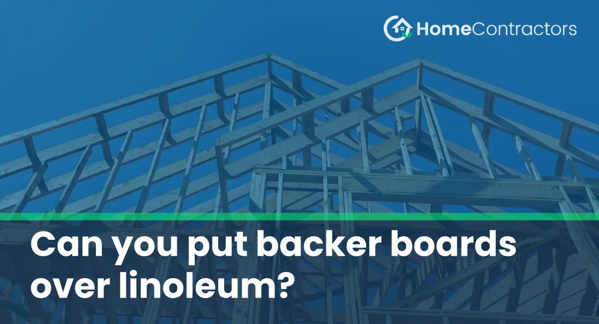 Can you put backer boards over linoleum?