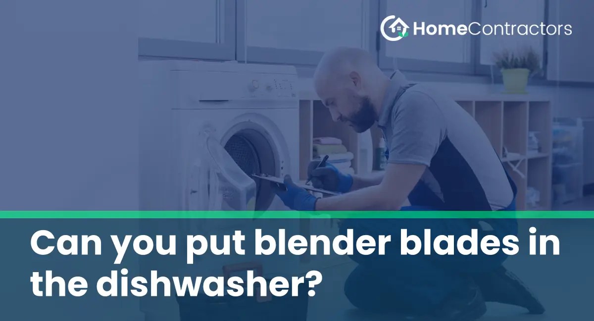 Can you put blender blades in the dishwasher?