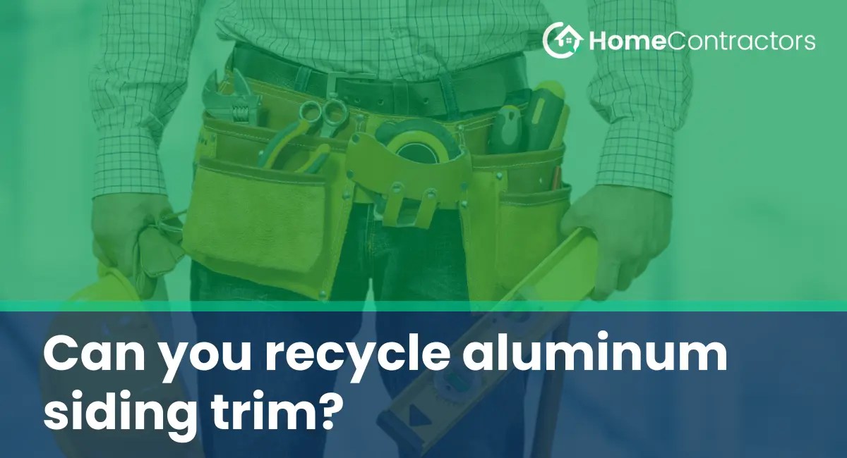 Can you recycle aluminum siding trim?