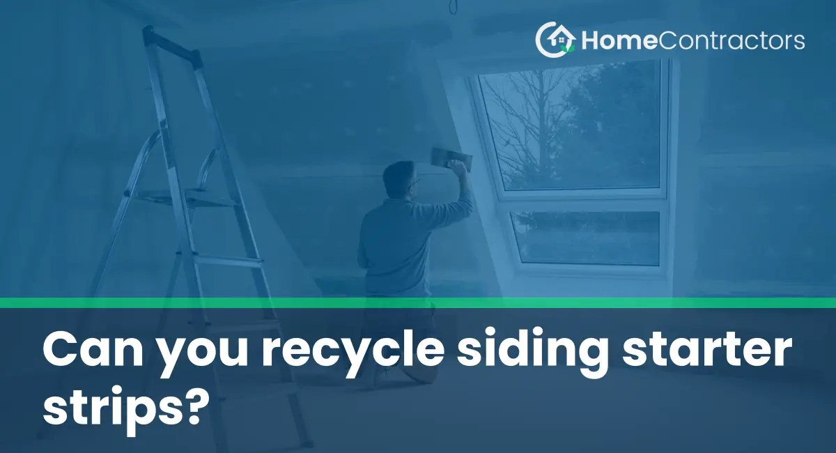 Can you recycle siding starter strips?